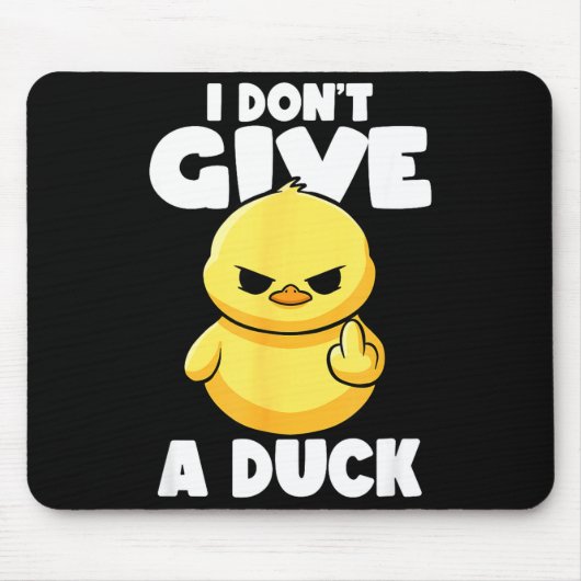 Tapis De Souris I Don't Give A Duck Lover Funny Duck Owner Rude I  (Devant)
