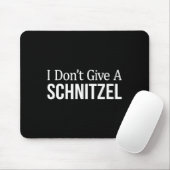 Tapis De Souris I Don't Give A Schnitzel - (Avec souris)