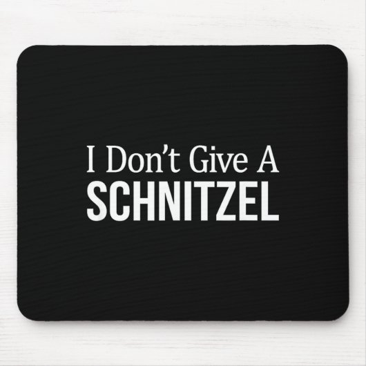 Tapis De Souris I Don't Give A Schnitzel - (Devant)