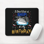 Tapis De Souris I Don't Give A Ship. It's My Birthday. Cruise Ship (Avec souris)