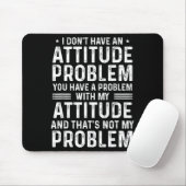 Tapis De Souris I Don't Have An Attitude Problem Funny Sarcasm Men (Avec souris)
