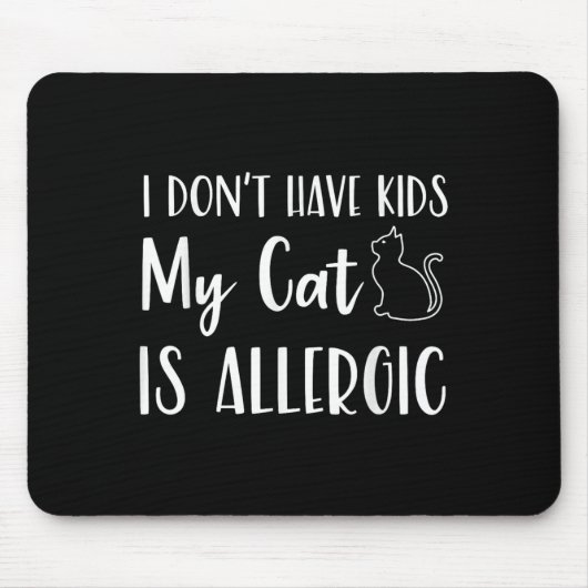 Tapis De Souris I Don't Have Kids My Cat Is Allergic Funny Pet Cat (Devant)