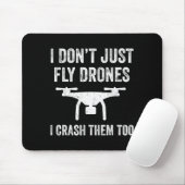 Tapis De Souris I Don't Just Fly Drones I Crahem Too (Avec souris)