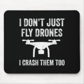 Tapis De Souris I Don't Just Fly Drones I Crahem Too  (Devant)