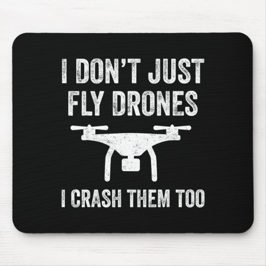 Tapis De Souris I Don't Just Fly Drones I Crahem Too (Devant)