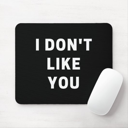 Tapis De Souris I Don't Like You - I'm Difficult  (Avec souris)