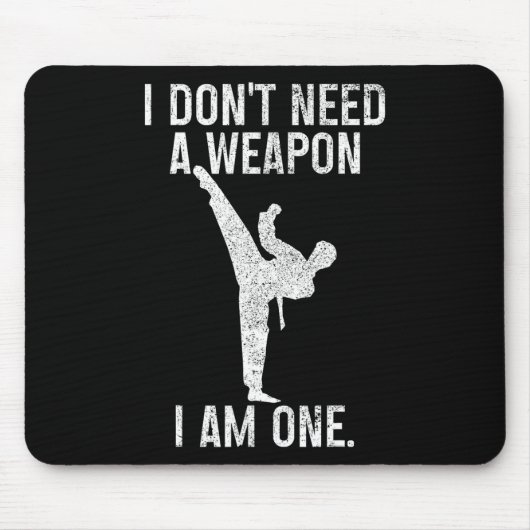 Tapis De Souris I Don't Need A Weapon Am One Karate Jiu Jitsu Kung (Devant)