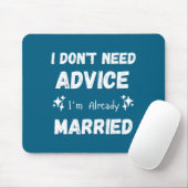 Tapis De Souris I Don't Need Advice I'm Already Married Sarcastic  (Avec souris)