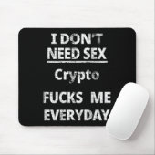 Tapis De Souris I Don't Need Crypto Fors Me Everyday Funny Sarcasm (Avec souris)