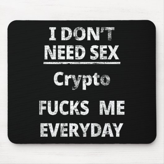 Tapis De Souris I Don't Need Crypto Fors Me Everyday Funny Sarcasm (Devant)