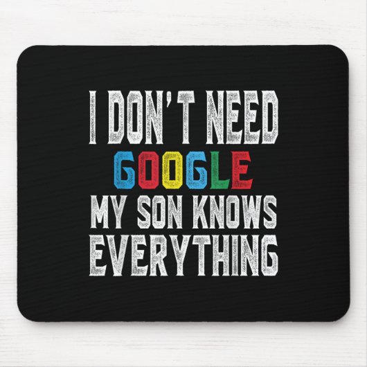 Tapis De Souris I Dont Need Google, My Son Knows Everything Lovers (Devant)