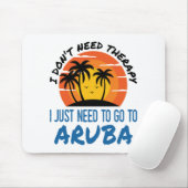 Tapis De Souris I Don't Need Therapy I Just Need to Go To Aruba (Avec souris)
