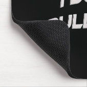 Tapis De Souris I Don't Pull Out  (Coin)