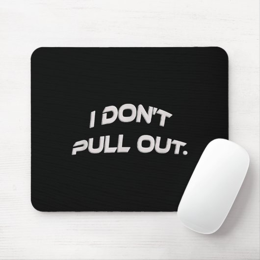 Tapis De Souris I Don't Pull Out  (Avec souris)