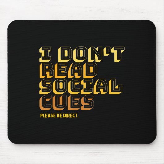 Tapis De Souris I Don't Read Social Cues Please Be Direct Apparel (Devant)