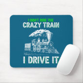 Tapis De Souris I Don't Ride On The Crazy Train I Drive It Railroa (Avec souris)