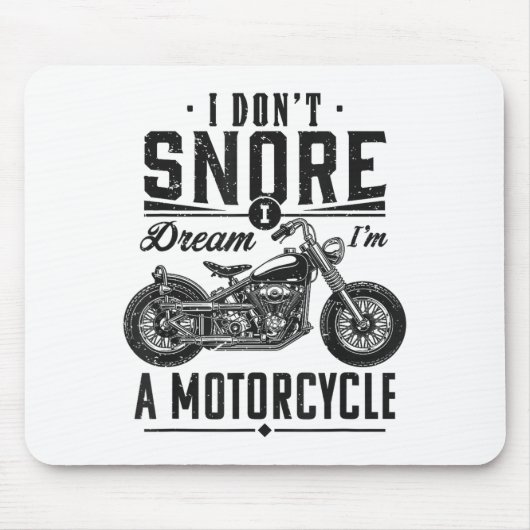 Tapis De Souris I Don't Snore, I Dream I'm A Motorcycle  (Devant)