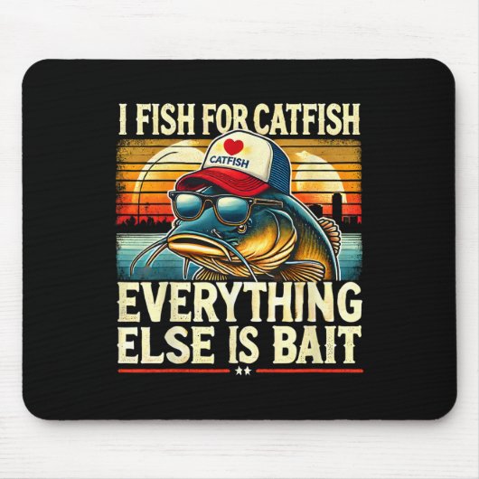Tapis De Souris I Fish For Catfish Everything Else Is Byit Catfish (Devant)