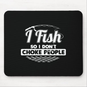 Tapis De Souris I Fish So I Don't Choke People Dit Drôle Poisson