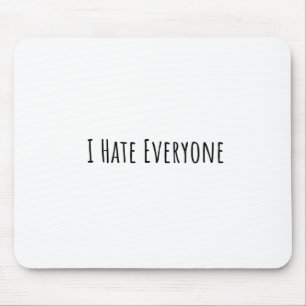 Tapis De Souris I Hate Everyone