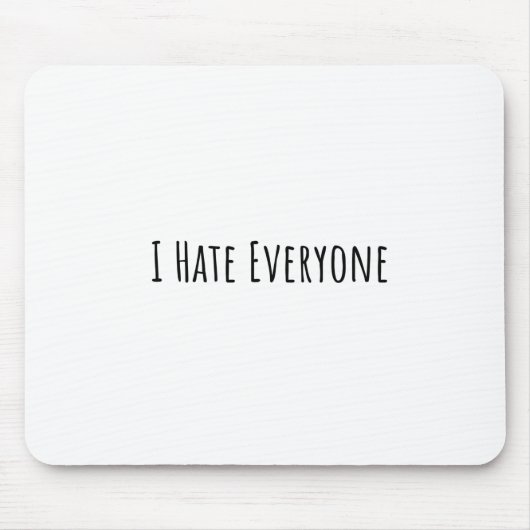 Tapis De Souris I Hate Everyone (Devant)
