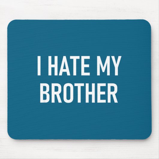 Tapis De Souris I Hate My Brother, Funny, Jokes, Sarcastic (Devant)