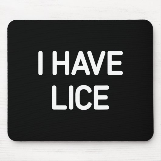 Tapis De Souris I Have Lice, Funny, Jokes, Sarcastic  (Devant)