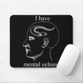 Tapis De Souris I Have Mental Eelness Funny Mentally  (Avec souris)