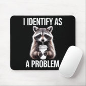 Tapis De Souris I Identify As A Problem Funny Raccoon Humor Sarcas (Avec souris)