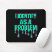 Tapis De Souris I Identify As A Problem Funny Sarcastic Humor Sayi (Avec souris)