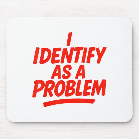Tapis De Souris I Identify As A Problem Funny Sarcastic Humor Sayi (Devant)