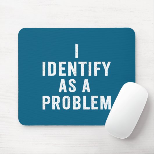 Tapis De Souris I Identify As A Problem Funny Sarcastic Saying Hum (Avec souris)