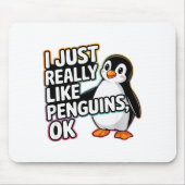 Tapis De Souris I Just Really Like Penguins Ok Funny Design (Devant)