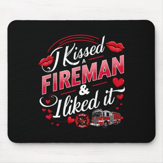 Tapis De Souris I Kissed A Fireman I Liked It Firefighter Valentin (Devant)