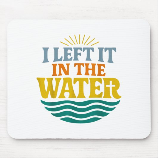 Tapis De Souris I Left It In The Water – Retro Baptism Faith (Devant)