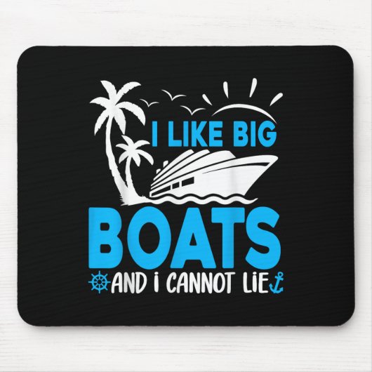 Tapis De Souris I Like Big Boats And I Cannot Lie Funny Cruise Shi (Devant)