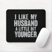 Tapis De Souris I Like My Husband A Little Bit Younger (Avec souris)