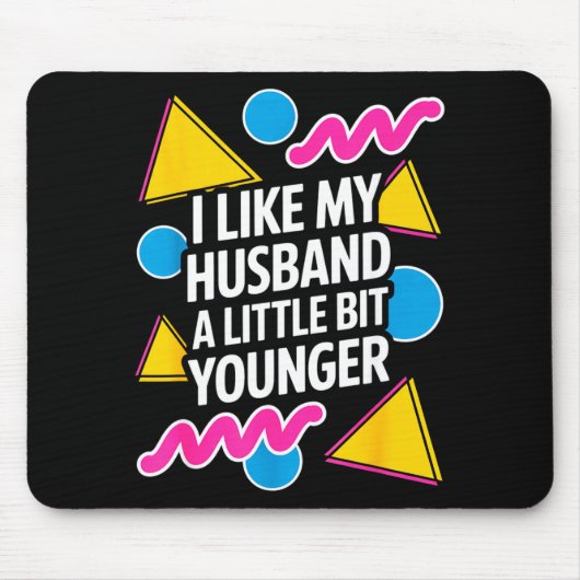 Tapis De Souris I Like My Husband A Little Bit Younger Funny Sayin (Devant)