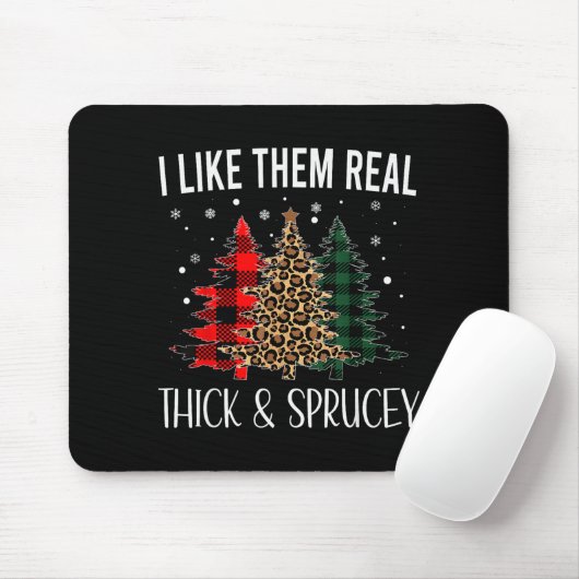 Tapis De Souris I Like Them Thick And Sprucey Funny Christmas Colo (Avec souris)