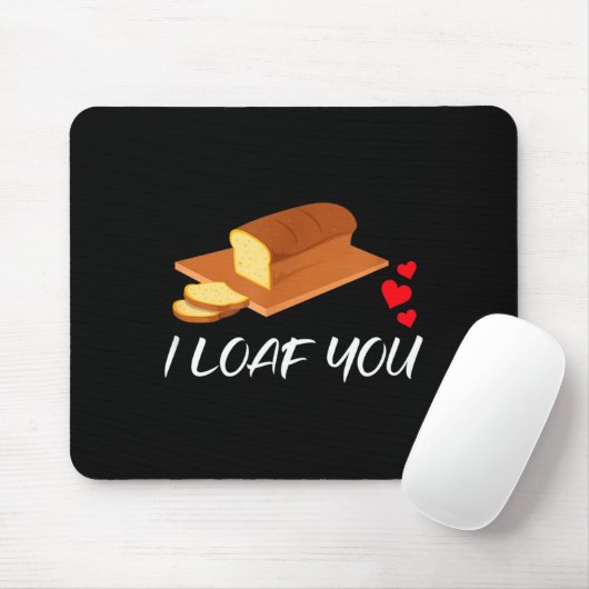Tapis De Souris I Loaf You - Funny Pun Valentines Day  (Avec souris)