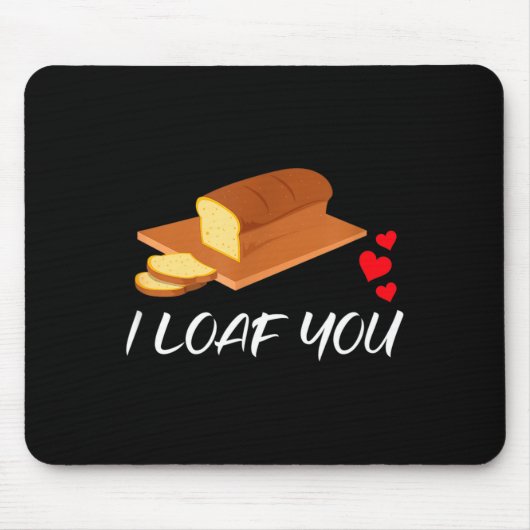 Tapis De Souris I Loaf You - Funny Pun Valentines Day  (Devant)