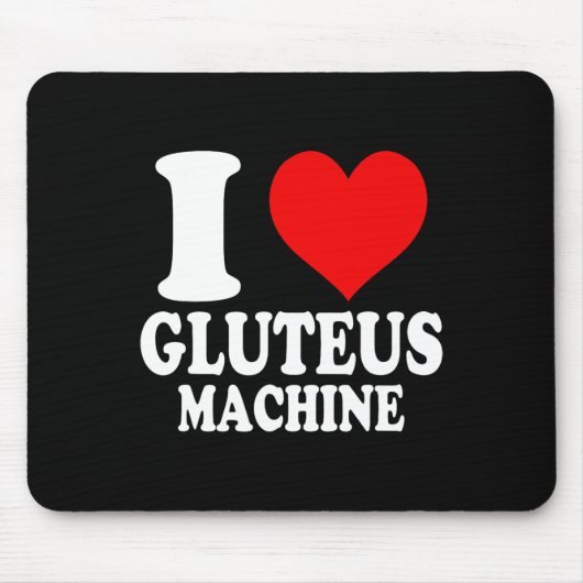 Tapis De Souris I Love Gluteus Machine 1 (Devant)