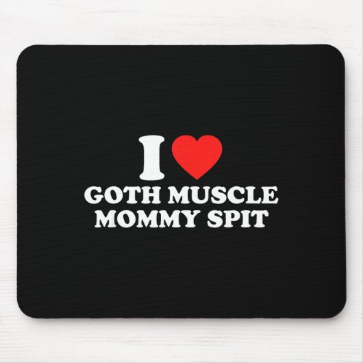 Tapis De Souris I Love Goth Muscle Mommy St  (Devant)