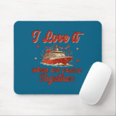 Tapis De Souris I Love It When We Cruise Together Valentine's Day  (Avec souris)