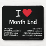 Tapis De Souris I Love Mois Fin Cruel Funny Comptabilité Citation<br><div class="desc">Si vous aimez vraiment la fin du mois de la comptabilité financière,  c'est la mousepad pour vous!</div>