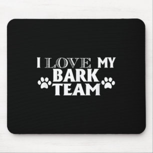 Tapis De Souris I Love My Bark Team - Drôle Dog Lover Hommes Femme