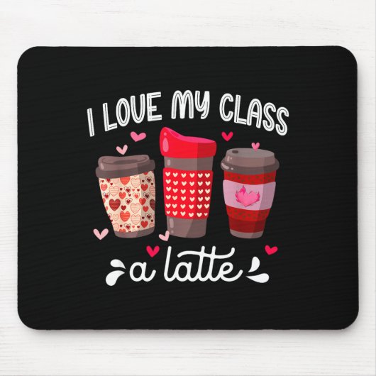 Tapis De Souris I Love My Cl A Latte Coffee Valentines Day Teacher (Devant)