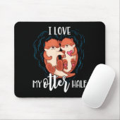 Tapis De Souris I Love My Otter Half Pun Couple Valentine's Day (Avec souris)
