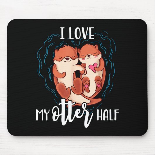 Tapis De Souris I Love My Otter Half Pun Couple Valentine's Day (Devant)