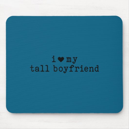 Tapis De Souris I Love My Tall Boyfriend Funny Girlfriend  (Devant)